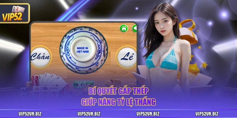 Bí quyết gấp thếp giúp nâng tỷ lệ thắng