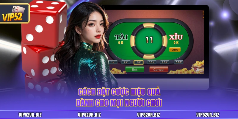 Cách đặt cược hiệu quả dành cho mọi người chơi