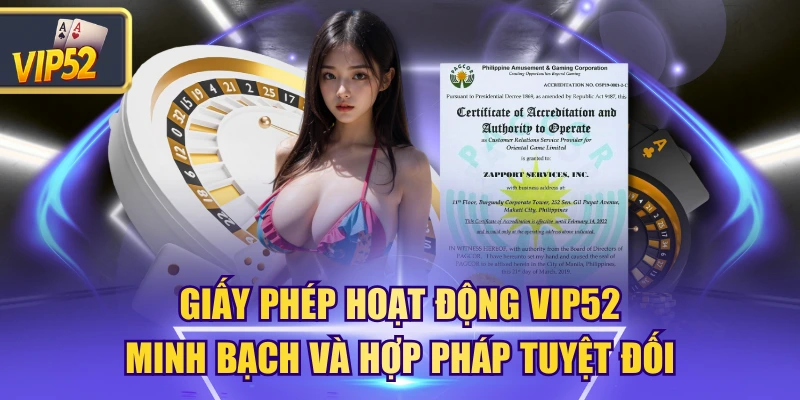 Giấy Phép Hoạt Động VIP52 - Minh Bạch Và Hợp Pháp Tuyệt Đối