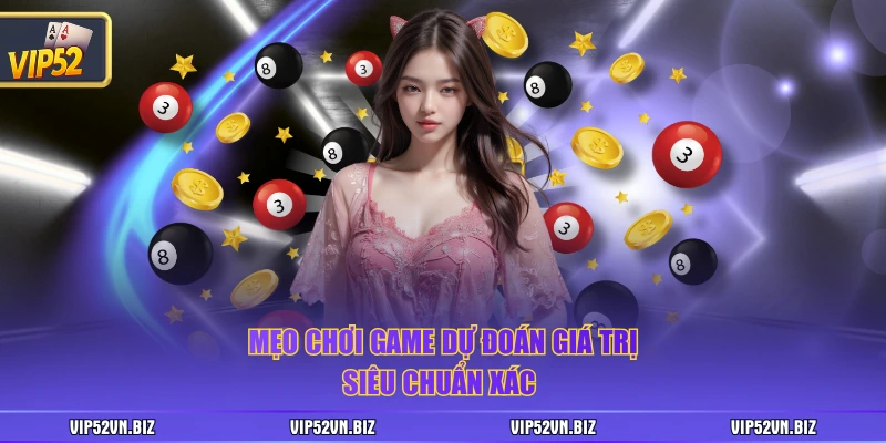 Mẹo chơi game dự đoán giá trị siêu chuẩn xác