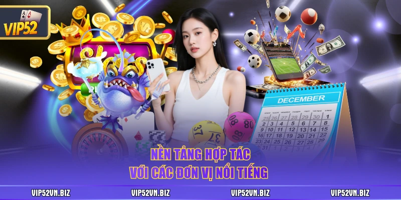 Nền tảng hợp tác với các đơn vị nổi tiếng